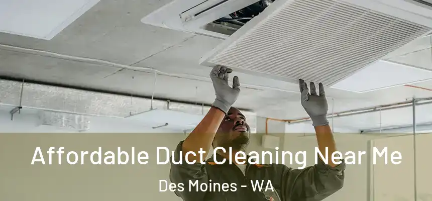  Affordable Duct Cleaning Near Me Des Moines - WA