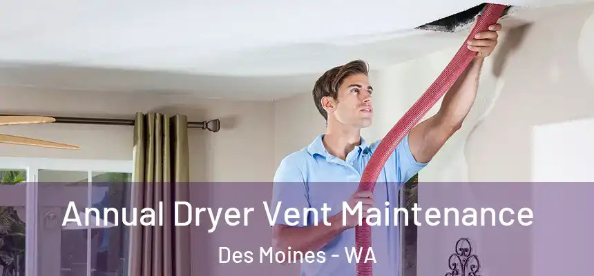 Annual Dryer Vent Maintenance Des Moines - WA