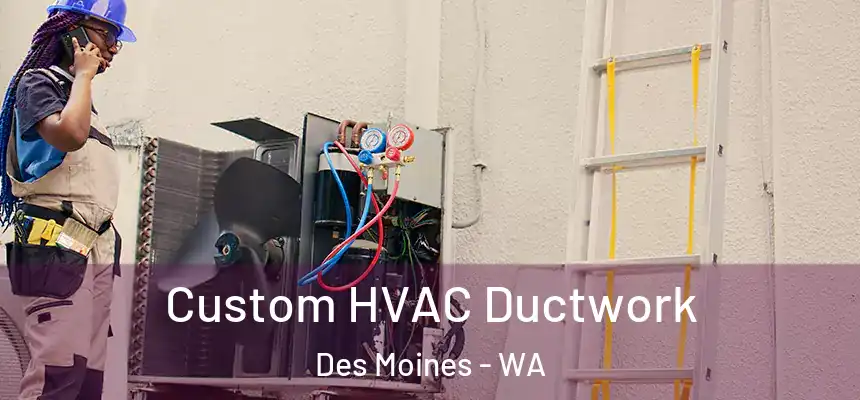  Custom HVAC Ductwork Des Moines - WA