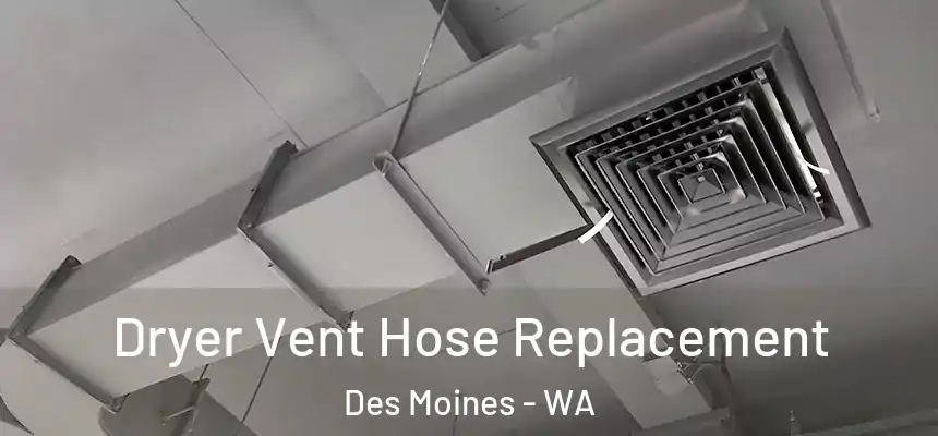  Dryer Vent Hose Replacement Des Moines - WA