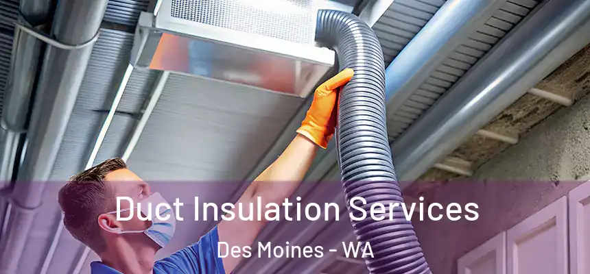 Duct Insulation Services Des Moines - WA