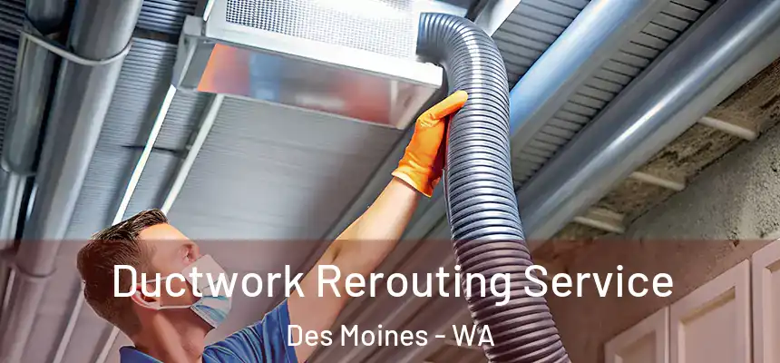  Ductwork Rerouting Service Des Moines - WA