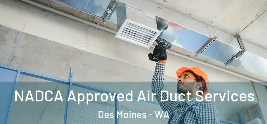  NADCA Approved Air Duct Services Des Moines - WA