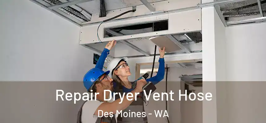  Repair Dryer Vent Hose Des Moines - WA