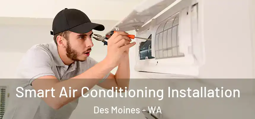  Smart Air Conditioning Installation Des Moines - WA