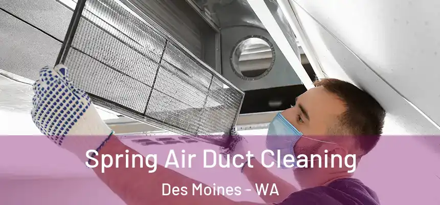 Spring Air Duct Cleaning Des Moines - WA